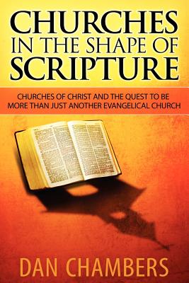 Churches in the Shape of Scripture - Dan Chambers