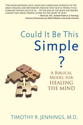 Could It Be This Simple?: A Biblical Model for Healing the Mind - Timothy R. Jennings