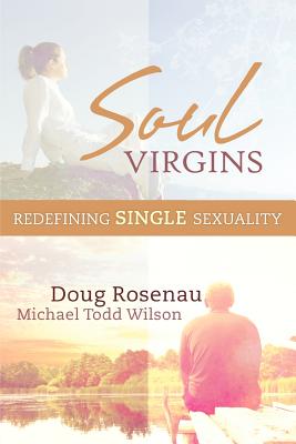 Soul Virgins: Redefining Single Sexuality - Michael Todd Wilson