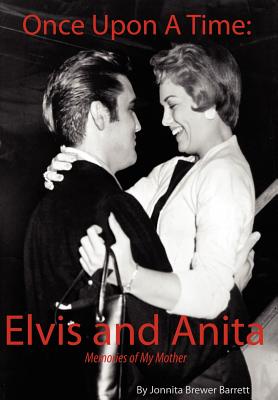 Once Upon a Time: Elvis and Anita - Jonnita Brewer Barrett