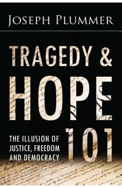 Coperta cărții 'Tragedy and Hope 101: The Illusion of Justice, Freedom, and Democracy - G. Edward Griffin'