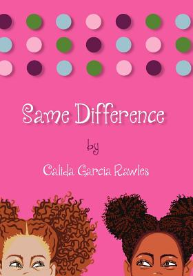 Same Difference - Calida Garcia Rawles
