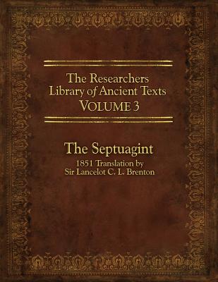 The Researcher's Library of Ancient Texts, Volume 3: The Septuagint: 1851 Translation by Sir Lancelot C. L. Brenton - Thomas Horn