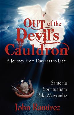 Out of the Devil's Cauldron - John Ramirez