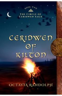 Coperta cărții 'Ceridwen of Kilton: Book Two of The Circle of Ceridwen Saga - Octavia Randolph'