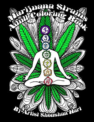 Marijuana Strains: Adult Coloring Book - Shoushan Hart