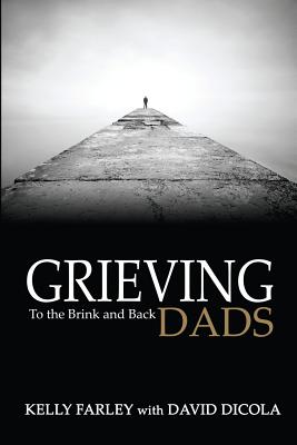 Grieving Dads: To the Brink and Back - David Dicola