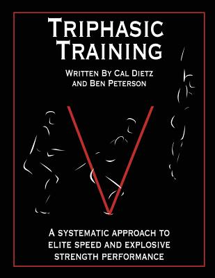 Triphasic Training: A Systematic Approach to Elite Speed and Explosive Strength Performance - Ben Peterson