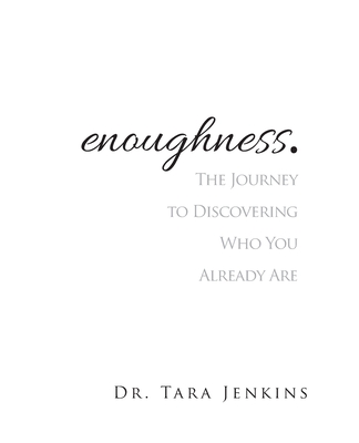 enoughness: The Journey to Discovering Who You Are - Jenkins Rawls Tara