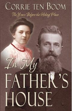 In My Father's House: The Years Before the Hiding Place - Corrie Ten Boom
