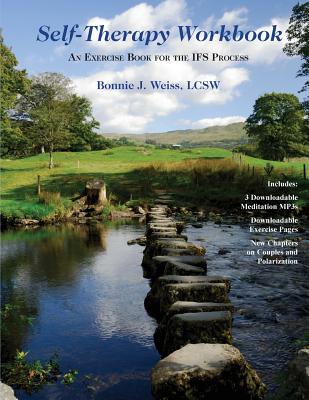 Self-Therapy Workbook: An Exercise Book For The IFS Process - Bonnie J. Weiss Lcsw