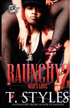 Raunchy 2: Mad's Love (the Cartel Publications Presents) - T. Styles