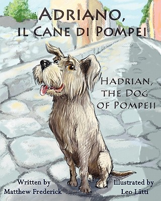 Adriano, Il Cane Di Pompei - Hadrian, the Dog of Pompeii - Matthew Frederick