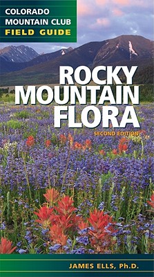 Rocky Mountain Flora - James Ells Ph. D.