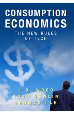 Coperta cărții 'Consumption Economics: The New Rules of Tech - Todd Hewlin'