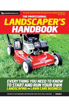 The Professional Landscaper's Handbook: Everything You Need to Know to Start and Run Your Own Landscaping or Lawn Care Business - Michaels