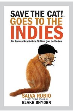Poza produsului Save the Cat! Goes to the Indies: The Screenwriters Guide to 50 Films from the Masters - Salva Rubio