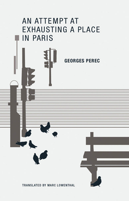 An Attempt at Exhausting a Place in Paris - Georges Perec
