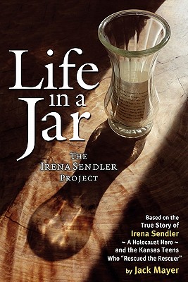 Life in a Jar: The Irena Sendler Project - Jack Mayer