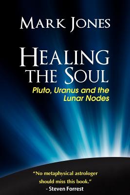 Healing the Soul: Pluto, Uranus and the Lunar Nodes - Mark Jones