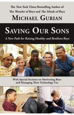 Poza produsului Saving Our Sons: A New Path for Raising Healthy and Resilient Boys - Michael Gurian