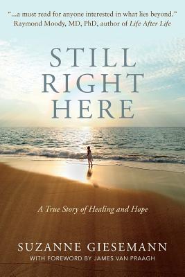 Still Right Here: A True Story of Healing and Hope - Suzanne Giesemann