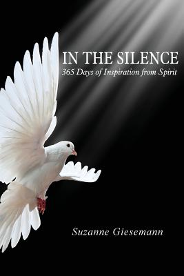 In the Silence: 365 Days of Inspiration from Spirit - Suzanne Giesemann