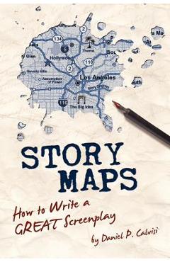 Poza produsului Story Maps: How to Write a Great Screenplay - Daniel P. Calvisi