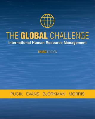 The Global Challenge: International Human Resource Management, Third Edition - Pucik