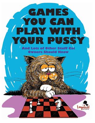Games You Can Play with Your Pussy - Ira Alterman