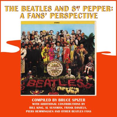 The Beatles and Sgt. Pepper: A Fans' Perspective - Bruce Spizer