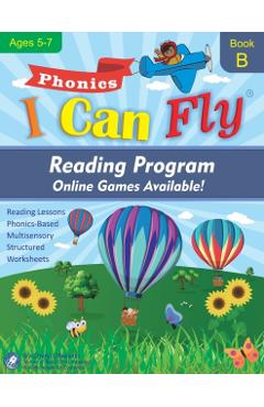 I Can Fly - Reading Program - B, With FREE Online Games: Orton-Gillingham Based Reading Lessons for Young Students Who Struggle with Reading and May H - Cheryl Orlassino