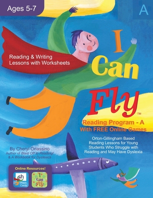 I Can Fly - Reading Program - A, With FREE Online Games: Orton-Gillingham Based Reading Lessons for Young Students Who Struggle with Reading and May H - Cheryl Orlassino