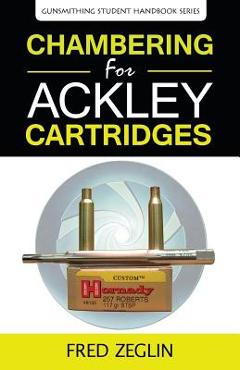Poza produsului Chambering for Ackley Cartridges - Zeglin Fred