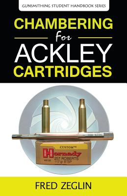 Chambering for Ackley Cartridges - Zeglin Fred