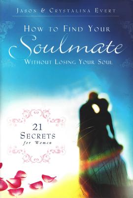 How to Find Your Soulmate Without Losing Your Soul - Jason Evert
