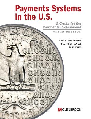 Payments Systems in the U.S.: A Guide for the Payments Professional - Carol Coye Benson