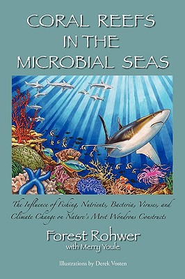 Coral Reefs in the Microbial Seas - Forest Rohwer