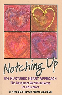 Notching Up the Nurtured Heart Approach: The New Inner Wealth Initiative for Educators - Howard Glasser