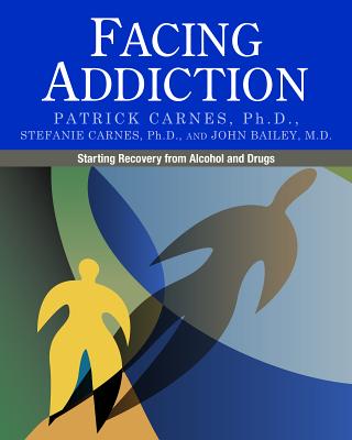 Facing Addiction: Starting Recovery from Alcohol and Drugs - Patrick Carnes