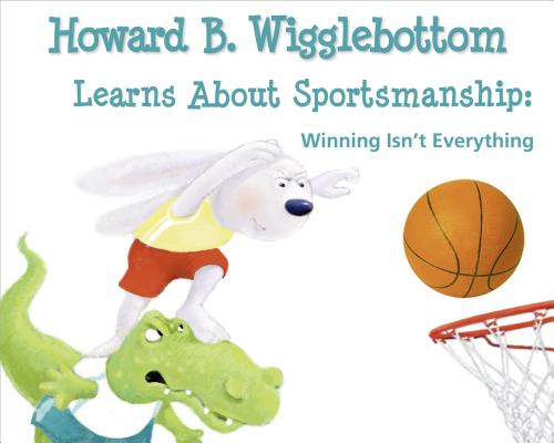 Howard B. Wigglebottom Learns about Sportsmanship: Winning Isn't Everything - Howard Binkow