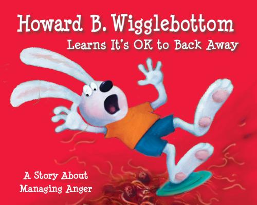 Howard B. Wigglebottom Learns It's Ok to Back Away: A Story about Managing Anger - Howard Binkow