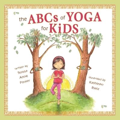 ABCs of Yoga for Kids - Teresa Anne Power