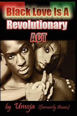 Black Love Is a Revolutionary ACT - Umoja