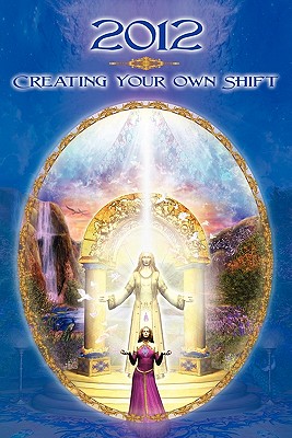2012: Creatingyour Own Shift - Dolores Cannon