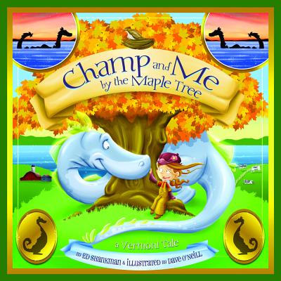 Champ and Me by the Maple Tree: A Vermont Tale - Ed Shankman