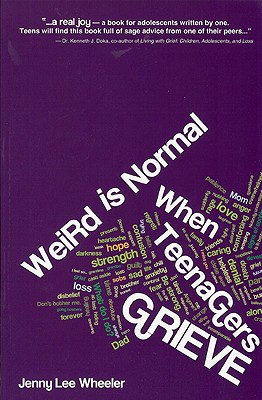 Weird Is Normal When Teenagers Grieve - Jenny Lee Wheeler