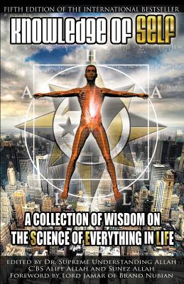 Knowledge of Self: A Collection of Wisdom on the Science of Everything in Life - Supreme Understanding
