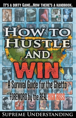 How To Hustle and Win: A Survival Guide for the Ghetto - Supreme Understanding