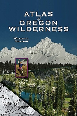 Atlas of Oregon Wilderness - William L. Sullivan